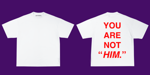 "YOU ARE NOT HIM"