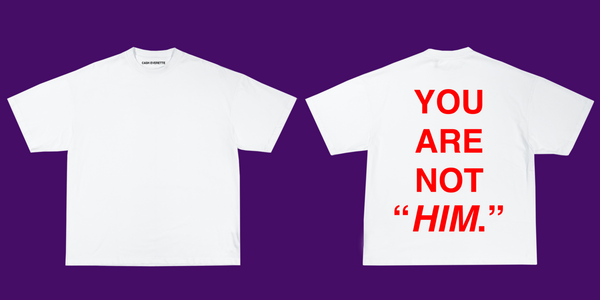 "YOU ARE NOT HIM"